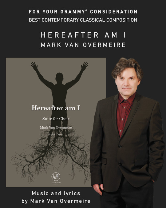 For your Grammy consideration: Best Contemporary Classical Composition - Hereafter am I by Mark Van Overmeire